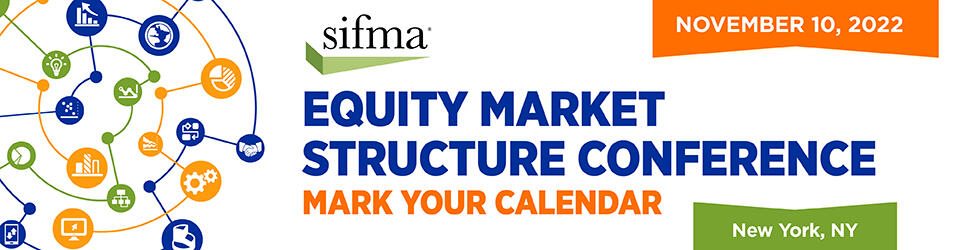 Mark your calendar for SIFMA's Equity Market Structure Conference: November 10, 2022