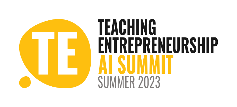 Teaching Entrepreneurship AI Summit Summer 2023
