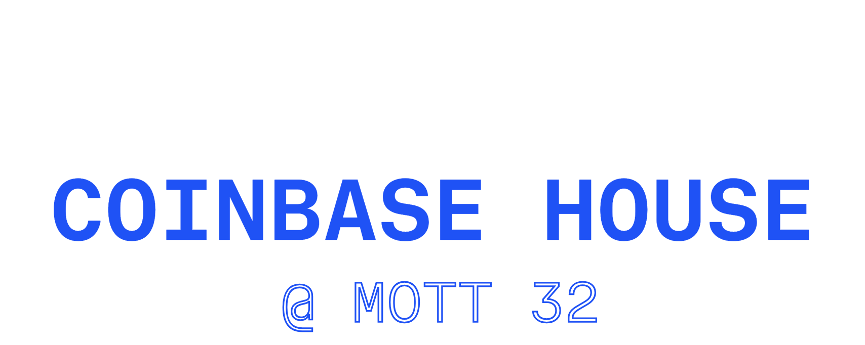 Coinbase House @ Mott 32