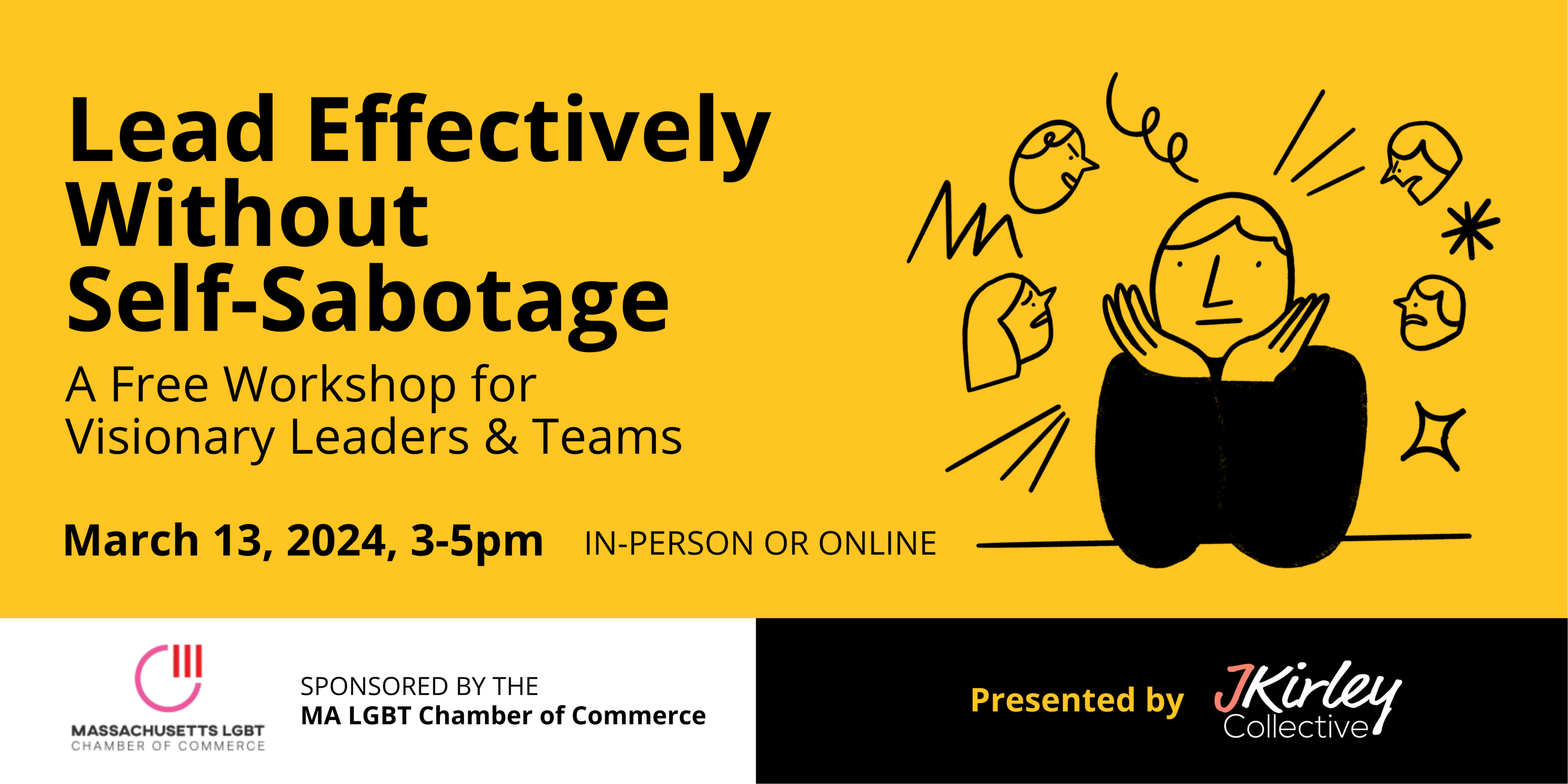 Lead Effectively Without Self-Sabotage. A Free Workshop for Visionary Leaders & Teams. March 13, 2024 from 3 PM to 5 PM. In-person or online.