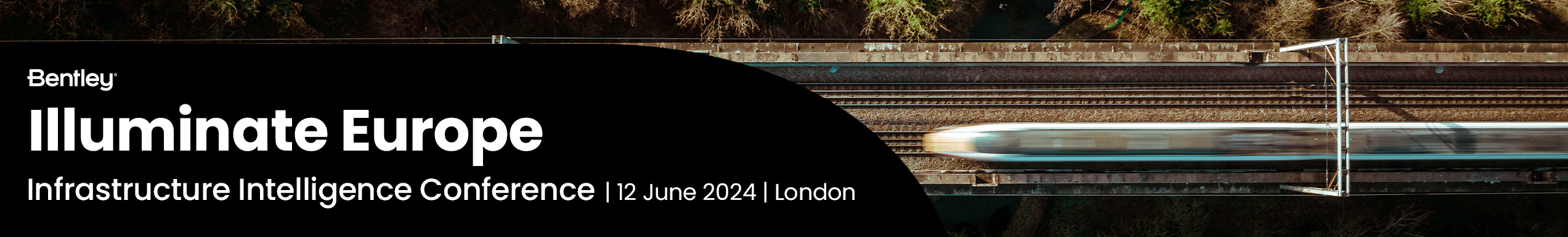 Bentley - Illuminate Europe - Infrastructure Intelligence Conference | 12 June 2024 | London