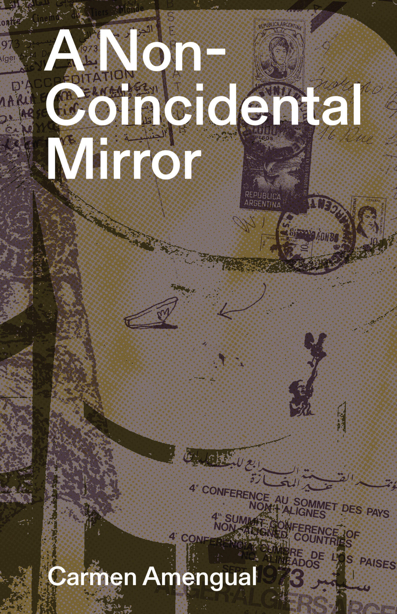 Book cover with purplish-yellowish pixelated image with stamps in places and french and arabic writing. Title of book in white "A Non-Coincidental Mirror," also in white "Carmen Amengual."