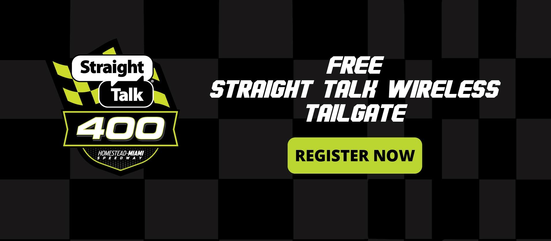 FREE STRAIGHT TALK 400 TAILGATE! Register now. 