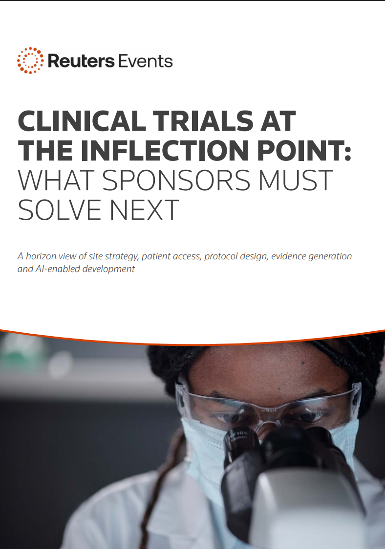 Reuters Events report - Clinical Trials at the Inflection Point: What Sponsors Must Solve Next