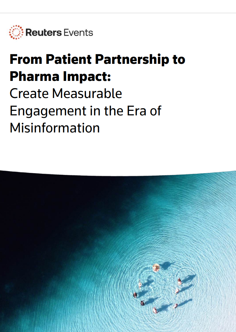 Reuters Events report - From Patient Partnership to Pharma Impact: Create Measurable Engagement in the Era of Misinformation